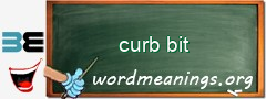 WordMeaning blackboard for curb bit